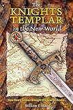 The Knights Templar In The New World How Henry Sinclair Brought The Grail To Acadia