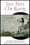 Tan Tien Chi Kung: Foundational Exercises for Empty Force and Perineum Power