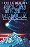Stalking the Wild Pendulum: On the Mechanics of Consciousness