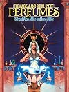 The Magical and Ritual Use of Perfumes