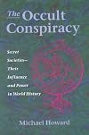 The Occult Conspiracy: Secret Societies--Their Influence and Power in World History