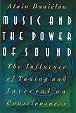 Music And The Power Of Sound The Influence Of Tuning And Interval On Consciousness