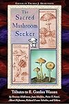 Sacred Mushroom Seeker : Tributes to R. Gordon Wasson