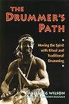 The Drummer's Path: Moving the Spirit with Ritual and Traditional Drumming