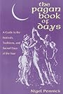 The Pagan Book of Days: A Guide to the Festivals, Traditions, and Sacred Days of the Year - Nigel Pennick