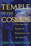 Temple of the Cosmos: The Ancient Egyptian Experience of the Sacred