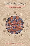 Taoist Astrology A Handbook Of The Authentic Chinese Tradition