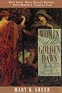 Women of the Golden Dawn: Rebels and Priestesses: Maud Gonne, Moina Bergson Mathers, Annie Horniman, Florence Farr - Mary K. Greer