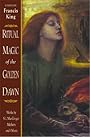 Ritual Magic of the Golden Dawn: Works by S. L. MacGregor Mathers and Others - Francis King