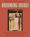 Becoming Osiris: The Ancient Egyptian Death Experience
