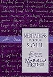 Meditations On The Soul Selected Letters Of Marsilio Ficino