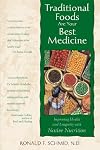 Traditional Foods Are Your Best Medicine: Improving Health and Longevity with Native Nutrition
