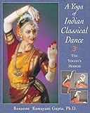 A Yoga Of Indian Classical Dance The Yoginis Mirror
