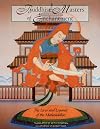Buddhist Masters of Enchantment: The Lives and Legends of the Mahasiddhas