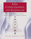 Eros, Consciousness, and Kundalini: Deepening Sensuality through Tantric Celibacy and Spiritual Intimacy
