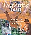 The Thundering Years: Rituals and Sacred Wisdom for Teens - Julie Tallard Johnson