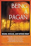 Being a Pagan: Druids, Wiccans, and Witches Today - Ellen Evert Hopman