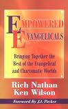 Empowered Evangelicals: Bringing Together the Best of the Evangelical and Charismatic Worlds