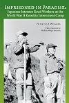 Imprisoned in Paradise: Japanese Internee Road Workers at the World War II Kooskia Internment Camp (Asian American Comparative Collection Research Reports)