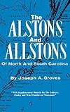 The Alstons and Allstons of North and South Carolina, compiled from English, Colonial and Family Records with Personal Reminiscences also Notes of ... LaBruce, Pawley and Ward Families of Waccamaw