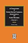 A Collection of Upper South Carolina Genealogical and Family Records Volume I
