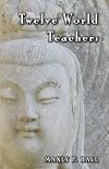 Twelve World Teachers: A Summary of Their Lives and Teachings