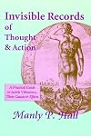 Invisible Records of Thought & Action: A Practical Guide to Subtle Vibrations, Their Causes & Effects : Four Essays Included : The Theory & Practice of Psychometry, the Use & Abuse of the n
