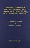 Russian travelers to the Christian East from the twelfth to the twentieth century