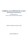 Common and Comparative Slavic Phonology and Inflection: Phonology and Inflection : With Special Attention to Russian, Po