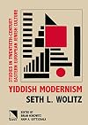 Yiddish Modernism Studies in Twentieth-Century Eastern Europe Jewish Culture