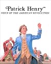 Patrick Henry: Voice of the American Revolution
