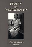 Robert Adams: Beauty in Photography: Essays in Defense of Traditional Values