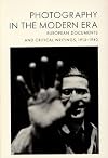 Photography in the Modern Era: European Documents and Critical Writings, 1913-1940