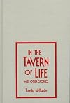 In the Tavern of Life & Other Stories (Three Continents Press)