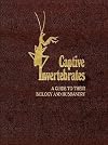 Captive Invertebrates: A Guide to Their Biology and Husbandry