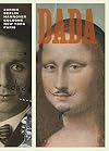 Dada: Zurich, Berlin, Hannover, Cologne, New York, Paris