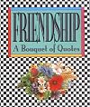 Friendship: A Bouquet of Quotes (Miniature Editions)