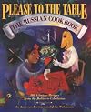 Please to the Table: The Russian Cookbook