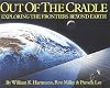 Out of the Cradle: Exploring the Frontiers Beyond Earth