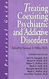 Treating Coexisting Psychiatric and Addictive Disorders: A Practical Guide