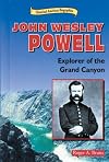 John Wesley Powell: Explorer of the Grand Canyon (Historical American Biographies)