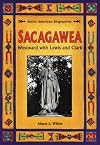 Sacagawea: Westward with Lewis and Clark (Native American Biographies)