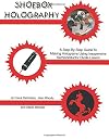 Shoebox Holography: A Step-By-Step Guide to Making Holograms Using Inexpensive Semiconductor Diode Lasers