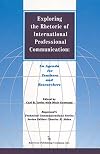 Exploring the Rhetoric of International Professional Communication: An Agenda for Teachers and Researchers