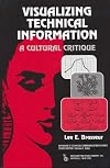 Visualizing technical information : a cultural critique