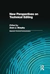New Perspectives on Technical Editing (Baywood's Technical Communications Series)
