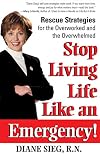 Stop Living Life Like an Emergency: Rescue Strategies for the Overworked and Overwhelmed