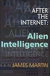 After the Internet: Alien Intelligence