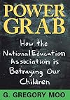 Power Grab: How the National Education Association Is Betraying our Children