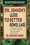 Dr Jensens Guide To Better Bowel Care A Complete Program For Tissue Cleansing Through Bowel Management